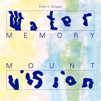 Purchase Emily A. Sprague - Water Memory / Mount Vision