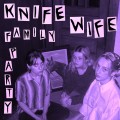 Buy Knife Wife - Family Party Mp3 Download