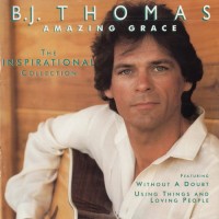 Purchase B.J. Thomas - Amazing Grace - The Inspirational Collection