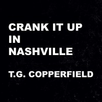 Purchase T.G. Copperfield - Crank It Up In Nashville