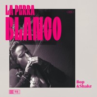 Purchase La Perra Blanco - Bop & Shake