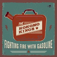 Purchase The Kokomo Kings - Fighting Fire With Gasoline