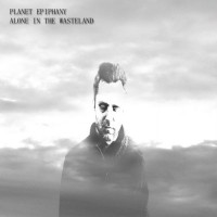 Purchase Planet Epiphany - Alone In The Wasteland