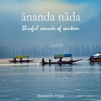 Purchase Manish Vyas - Ananda Nada: Blissful Sounds Of Santoor