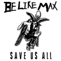 Purchase Be Like Max - Save Us All