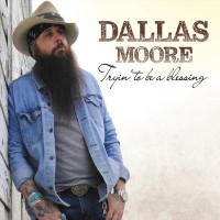 Purchase Dallas Moore - Tryin' To Be A Blessing