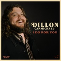 Purchase Dillon Carmichael - I Do For You