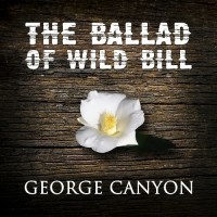 Purchase George Canyon - The Ballad Of Wild Bill (CDS)