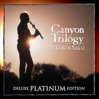 Purchase R. Carlos Nakai - Canyon Trilogy (Deluxe Platinum Edition)