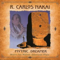Purchase R. Carlos Nakai - Mythic Dreamer