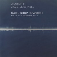Purchase Ambient Jazz Ensemble - Suite Shop Reworks