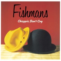 Purchase Fishmans - Chappie, Don't Cry