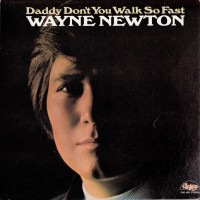 Purchase Wayne Newton - Daddy Don't You Walk So Fast (Vinyl)