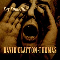Purchase David Clayton-Thomas - Say Somethin'