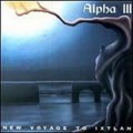 Buy Alpha III - New Voyage To Ixtlan Mp3 Download