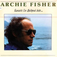 Purchase Archie Fisher - Sunsets I've Galloped Into (Vinyl)