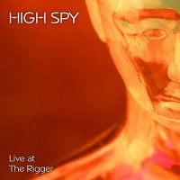 Purchase High Spy - Live At The Rigger
