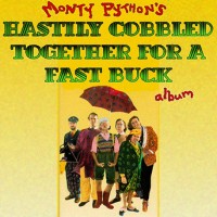 Purchase Monty Python - Hastily Cobbled Together For A Fast Buck (Vinyl)