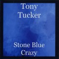 Buy Tony Tucker - Stone Blue Crazy Mp3 Download