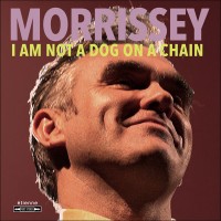 Purchase Morrissey - I Am Not A Dog On A Chain