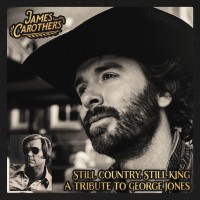 Purchase James Carothers - Still Country, Still King - A Tribute To George Jones