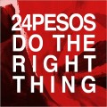 Buy 24 Pesos - Do The Right Thing Mp3 Download