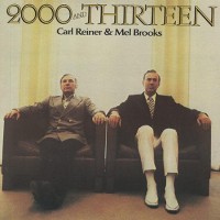 Purchase Carl Reiner & Mel Brooks - 2000 And Thirteen (Reissued 1994)