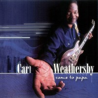 Purchase Carl Weathersby - Come To Papa