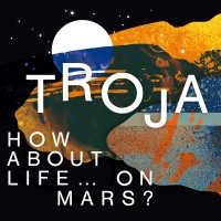 Purchase Troja - How About Life … On Mars?