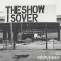 Buy Body/Head - The Show Is Over (VLS) Mp3 Download