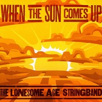 Purchase The Lonesome Ace Stringband - When The Sun Comes Up