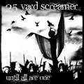 Buy 25 Yard Screamer - Until All Are One Mp3 Download