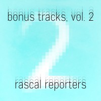 Purchase Rascal Reporters - Bonus Tracks Vol. 2
