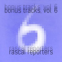 Purchase Rascal Reporters - Bonus Tracks Vol. 6