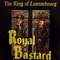 Purchase The King Of Luxembourg - Royal Bastard