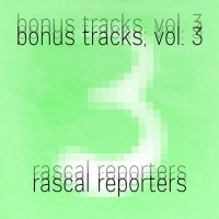 Purchase Rascal Reporters - Bonus Tracks Vol. 3