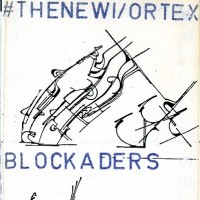 Purchase The New Blockaders - The New Vortex Blockaders Campaign (Vinyl)