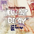 Buy Rascal Reporters - Elegant Decay Live At Oak Park High 1976 (Vinyl) Mp3 Download