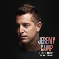 Purchase Jeremy Camp - I Still Believe: The Greatest Hits