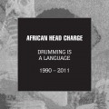 Buy African Head Charge - Drumming Is A Language 1990 - 2011 CD1 Mp3 Download