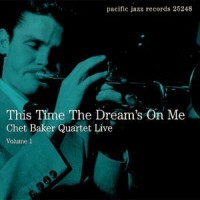 Purchase Chet Baker Quartet - This Time The Dream's On Me: Live Volume 1