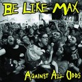 Buy Be Like Max - Against All Odds Mp3 Download