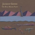 Buy Jackson Grimm - The Bull Moose Party Mp3 Download