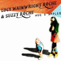 Purchase Lucy Wainwright Roche & Suzzy Roche - Mud & Apples