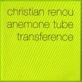 Buy Christian Renou & Anemone Tube - Transference Mp3 Download