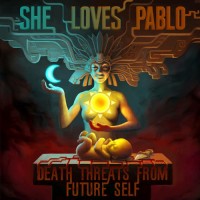 Purchase She Loves Pablo - Death Threats From Future Self