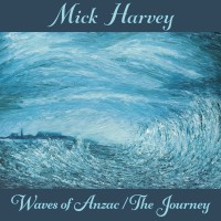 Purchase Mick Harvey - Waves Of Anzac (Music From The Documentary) / The Journey