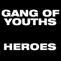 Purchase Gang Of Youths - Heroes (CDS)