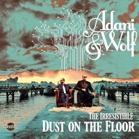 Purchase Adani & Wolf - The Irresistible Dust On The Floor