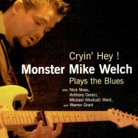 Purchase Monster Mike Welch - Cryin' Hey ! Monster Mike Welch Plays The Blues